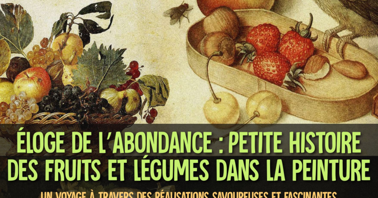 Eloge de l’abondance : petite histoire des fruits et légumes dans la peinture